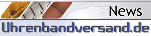 UHRENBANDVERSAND: News, Blog, Informationen zu den Themen Uhrenarmband, Uhren, Uhrenzubeh�r...