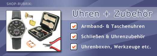 Uhren, Armbanduhren-Zubehör, Uhrenboxen, Uhrenwerkzeug, Uhrenarmband-Schließen und mehr...
